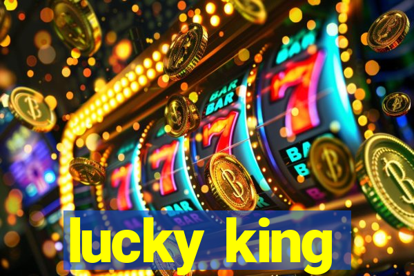 lucky king