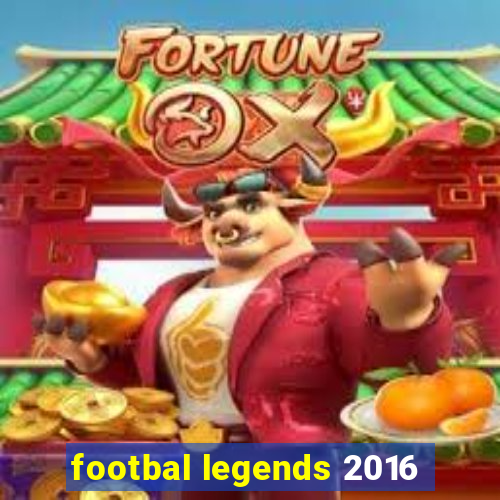 footbal legends 2016