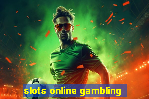 slots online gambling