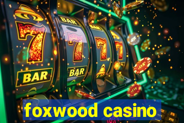 foxwood casino