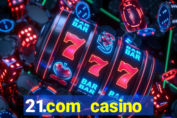 21.com casino veilige gok