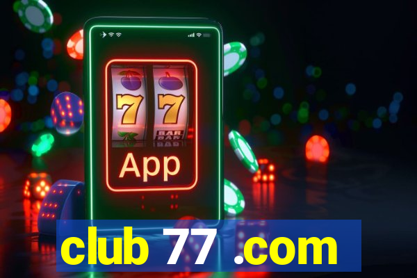 club 77 .com