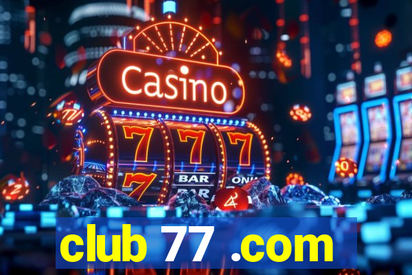 club 77 .com