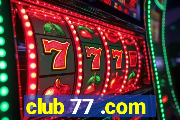 club 77 .com