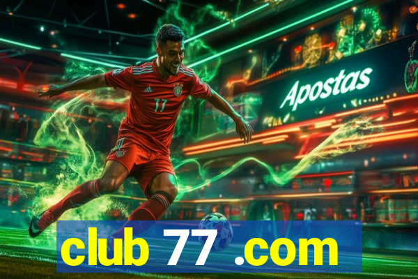 club 77 .com