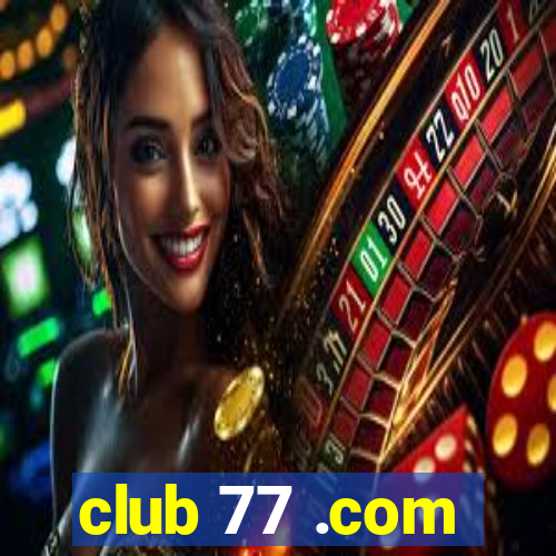 club 77 .com