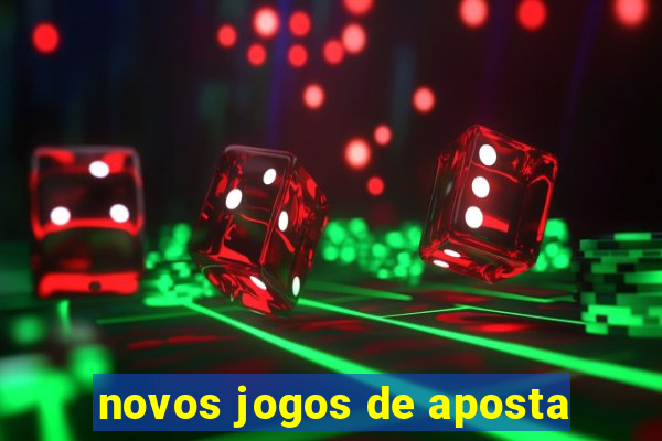 novos jogos de aposta