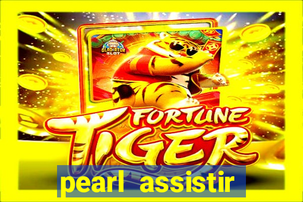 pearl assistir online megaflix