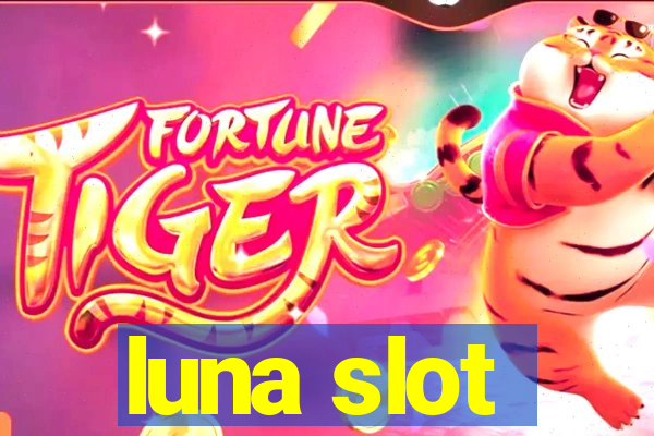 luna slot