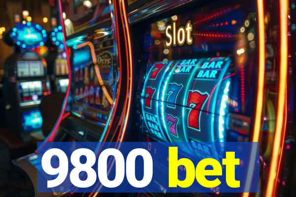 9800 bet