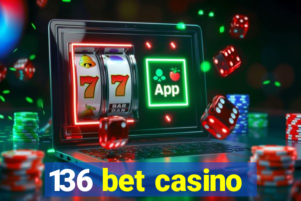 136 bet casino