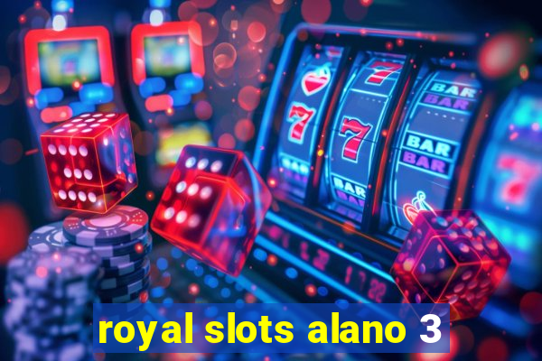 royal slots alano 3