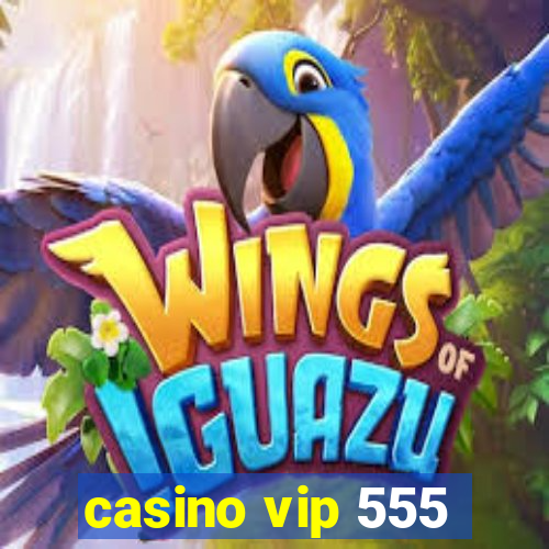 casino vip 555