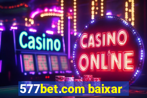 577bet.com baixar