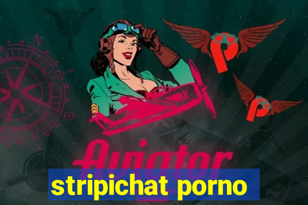 stripichat porno