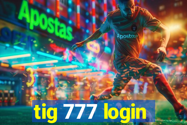 tig 777 login