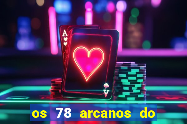 os 78 arcanos do tarot e seus significados