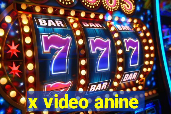 x video anine