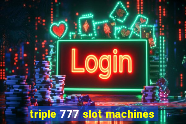 triple 777 slot machines