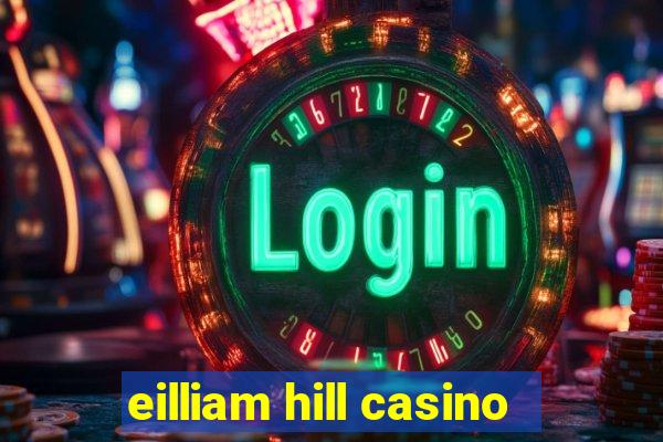 eilliam hill casino