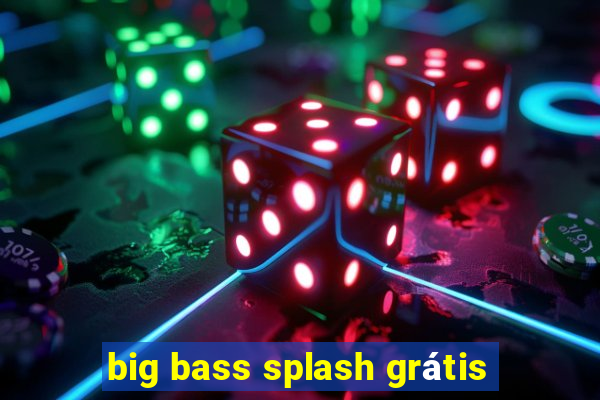 big bass splash grátis