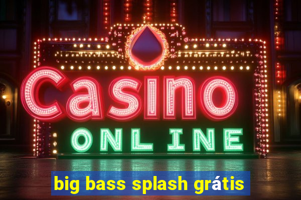 big bass splash grátis