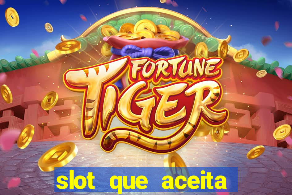 slot que aceita cart?o de crédito