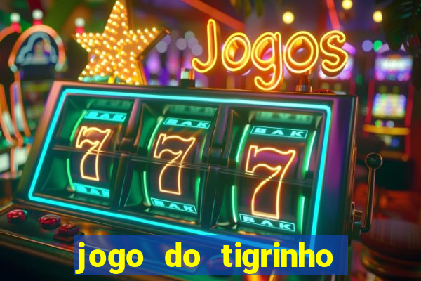 jogo do tigrinho bonus gratis