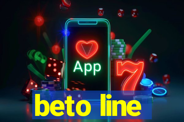 beto line