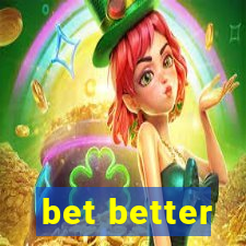 bet better