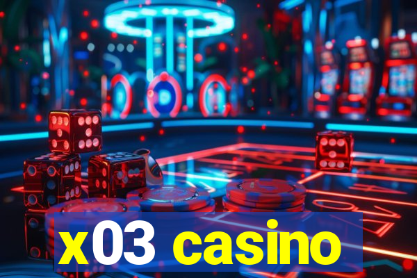 x03 casino