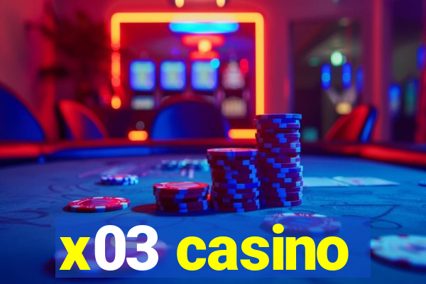 x03 casino