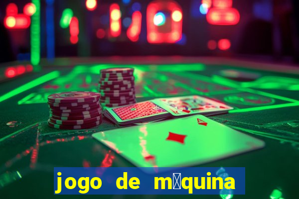 jogo de m谩quina ca莽a n铆quel