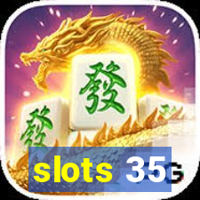 slots 35