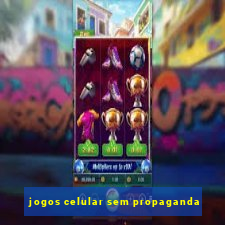 jogos celular sem propaganda