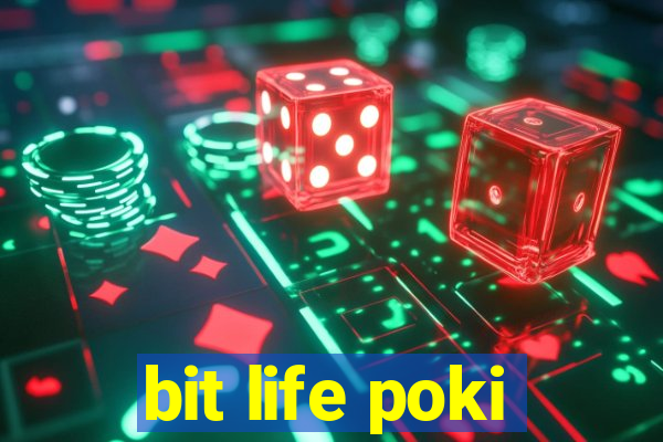 bit life poki