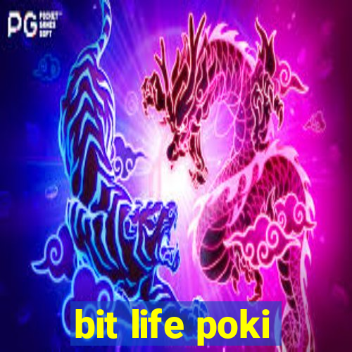 bit life poki