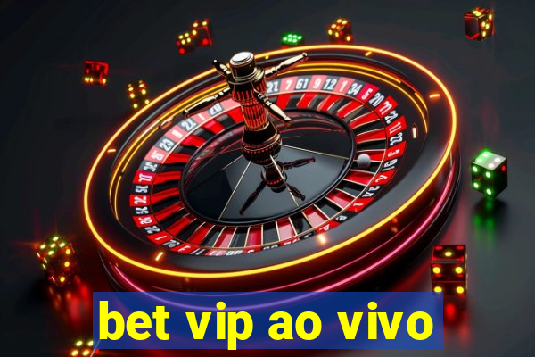 bet vip ao vivo