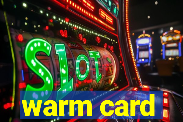 warm card