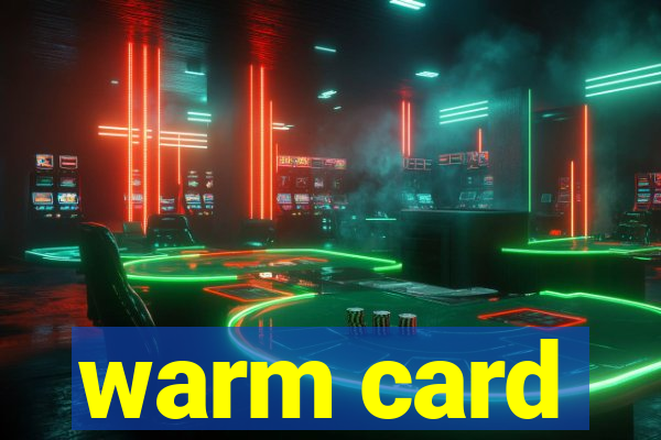 warm card