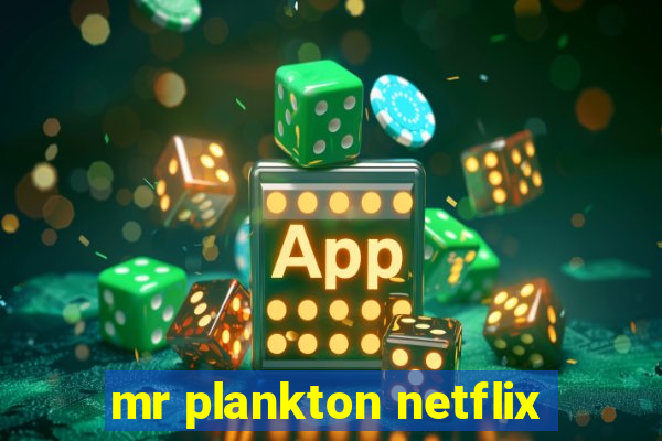 mr plankton netflix