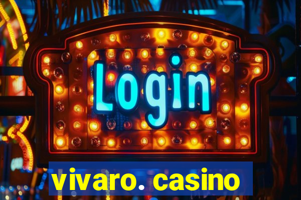 vivaro. casino