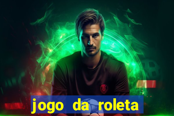 jogo da roleta online que ganha dinheiro