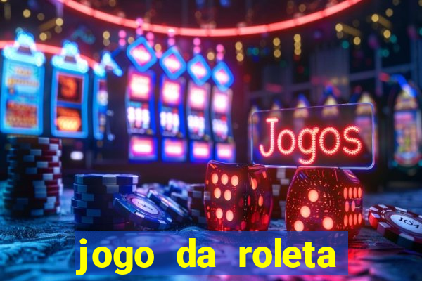 jogo da roleta online que ganha dinheiro