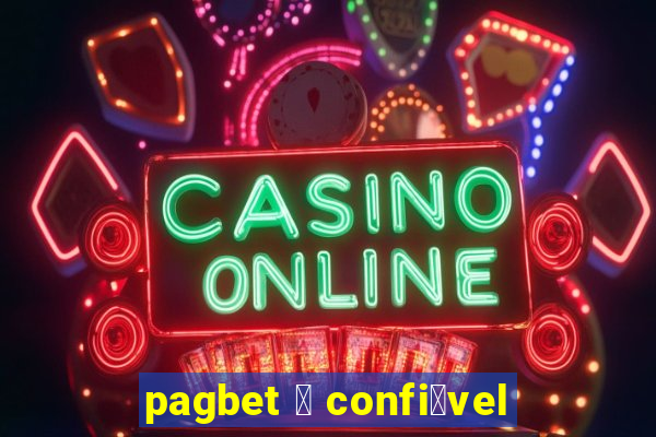 pagbet 茅 confi谩vel