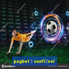 pagbet 茅 confi谩vel