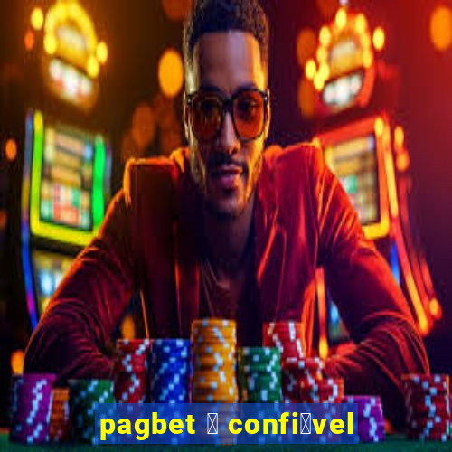 pagbet 茅 confi谩vel