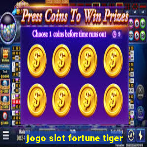 jogo slot fortune tiger