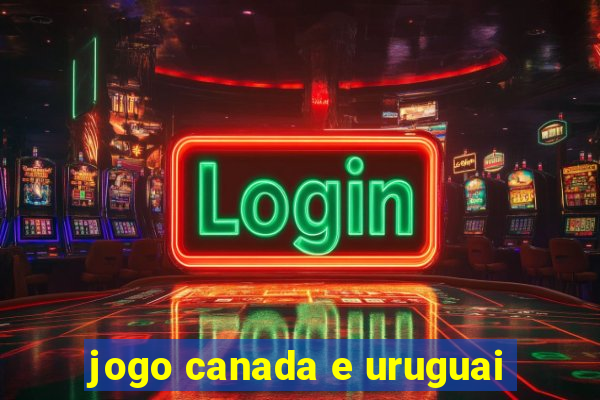 jogo canada e uruguai