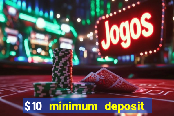 $10 minimum deposit casinos canada